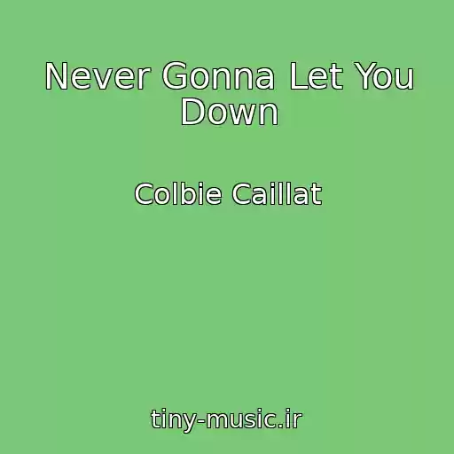 کاور آهنگ Never Gonna Let You Down از Colbie Caillat