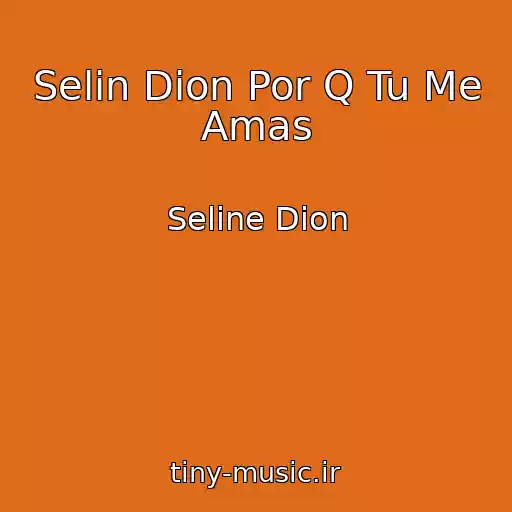 کاور آهنگ Selin Dion Por Q Tu Me Amas از Seline Dion