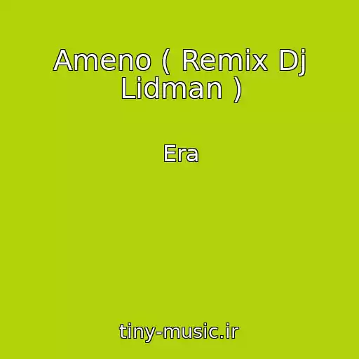 کاور آهنگ Ameno ( Remix Dj Lidman ) از Era