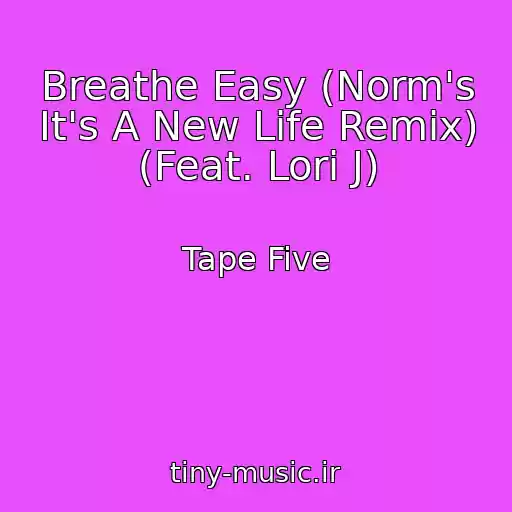 کاور آهنگ Breathe Easy (Norm's It's A New Life Remix) (Feat. Lori J) از Tape Five