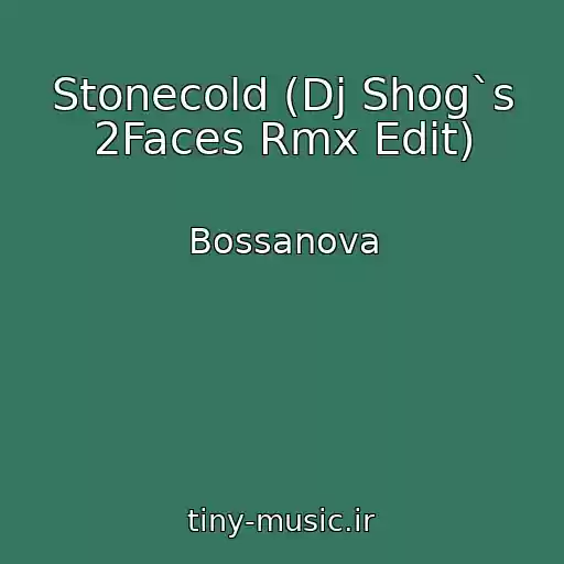 کاور آهنگ Stonecold (Dj Shog`s 2Faces Rmx Edit) از Bossanova