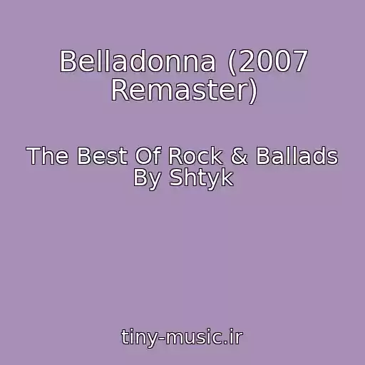 کاور آهنگ Belladonna (2007 Remaster) از The Best Of Rock & Ballads By Shtyk