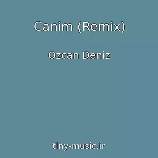 کاور آهنگ Canim (Remix) از Ozcan Deniz