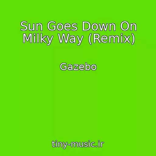 کاور آهنگ Sun Goes Down On Milky Way (Remix) از Gazebo