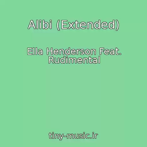 کاور آهنگ Alibi (Extended) از Ella Henderson Feat. Rudimental