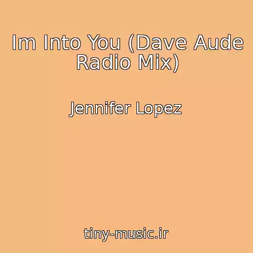 کاور آهنگ Im Into You (Dave Aude Radio Mix) از Jennifer Lopez