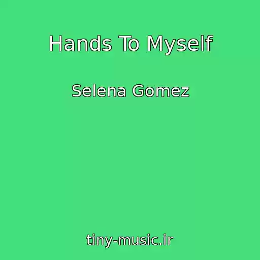 کاور آهنگ Hands To Myself از Selena Gomez