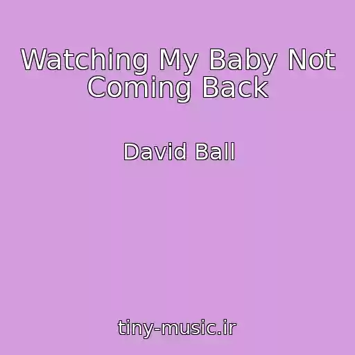کاور آهنگ Watching My Baby Not Coming Back از David Ball