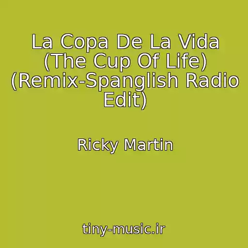 کاور آهنگ La Copa De La Vida (The Cup Of Life) (Remix-Spanglish Radio Edit) از Ricky Martin