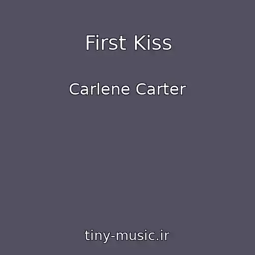 کاور آهنگ First Kiss از Carlene Carter