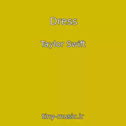 کاور آهنگ Dress از Taylor Swift