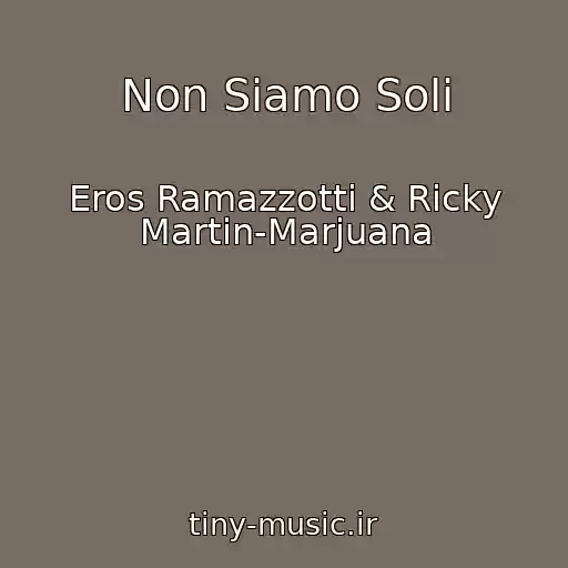 کاور آهنگ Non Siamo Soli از Eros Ramazzotti & Ricky Martin-Marjuana