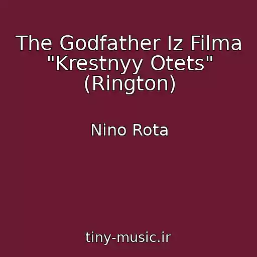 کاور آهنگ The Godfather Iz Filma "Krestnyy Otets" (Rington) از Nino Rota