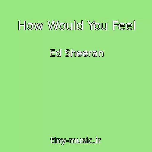 کاور آهنگ How Would You Feel از Ed Sheeran