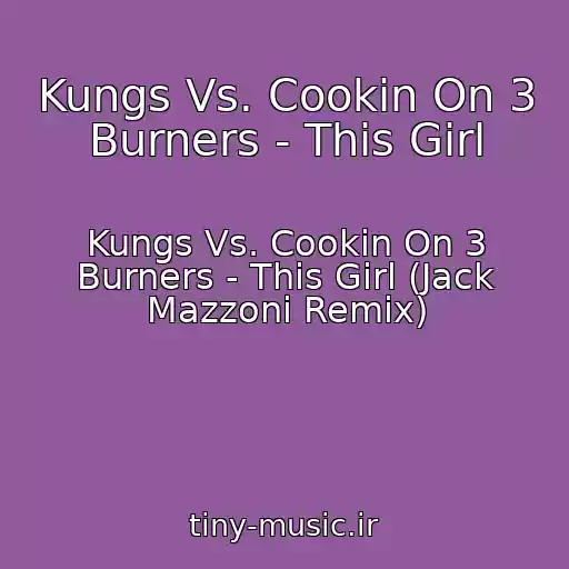 کاور آهنگ Kungs Vs. Cookin On 3 Burners - This Girl از Kungs Vs. Cookin On 3 Burners - This Girl (Jack Mazzoni Remix)