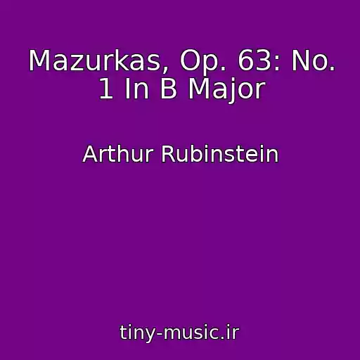 کاور آهنگ Mazurkas, Op. 63: No. 1 In B Major از Arthur Rubinstein