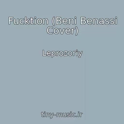 کاور آهنگ Fucktion (Beni Benassi Cover) از Leprozoriy