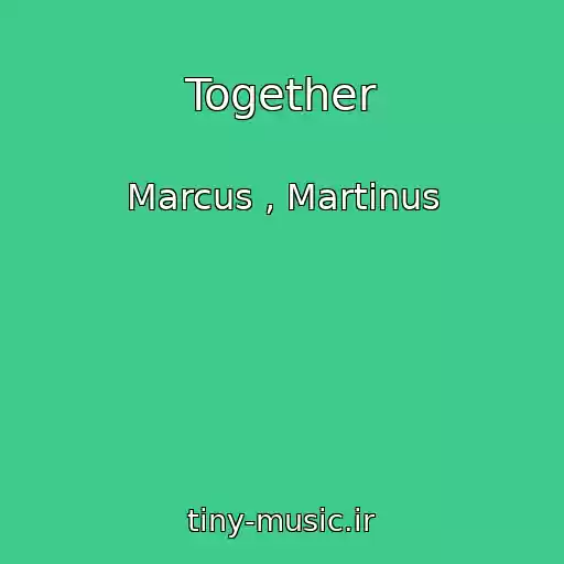 کاور آهنگ Together از Marcus , Martinus