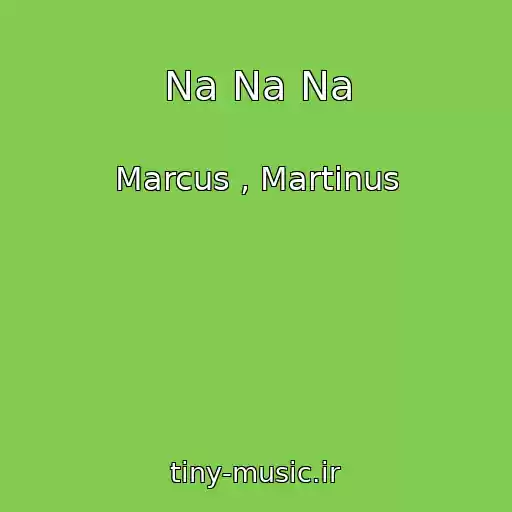 کاور آهنگ Na Na Na از Marcus , Martinus