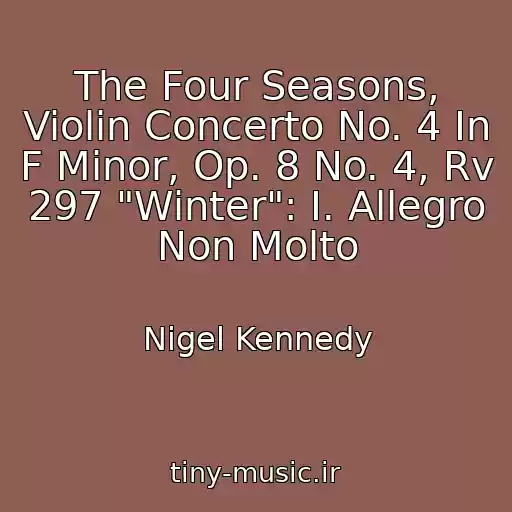کاور آهنگ The Four Seasons, Violin Concerto No. 4 In F Minor, Op. 8 No. 4, Rv 297 "Winter": I. Allegro Non Molto از Nigel Kennedy