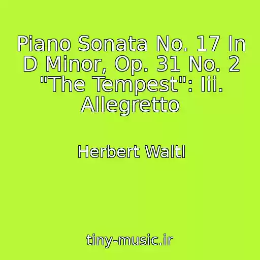کاور آهنگ Piano Sonata No. 17 In D Minor, Op. 31 No. 2 "The Tempest": Iii. Allegretto از Herbert Waltl
