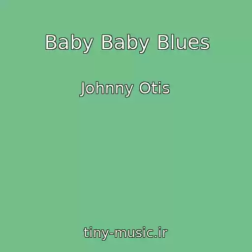 کاور آهنگ Baby Baby Blues از Johnny Otis
