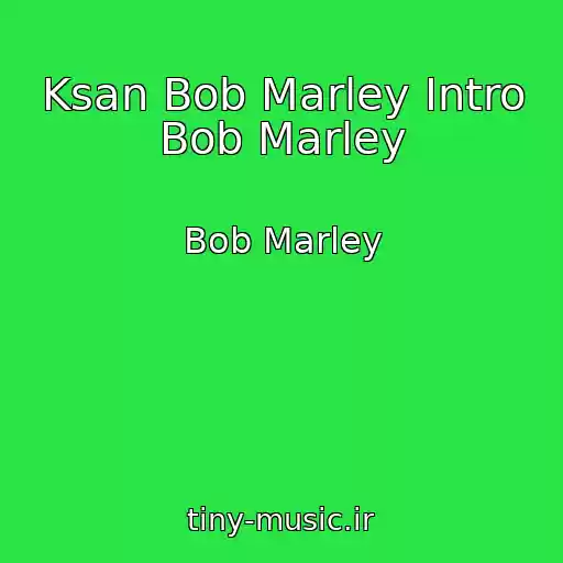 کاور آهنگ Ksan Bob Marley Intro Bob Marley از Bob Marley