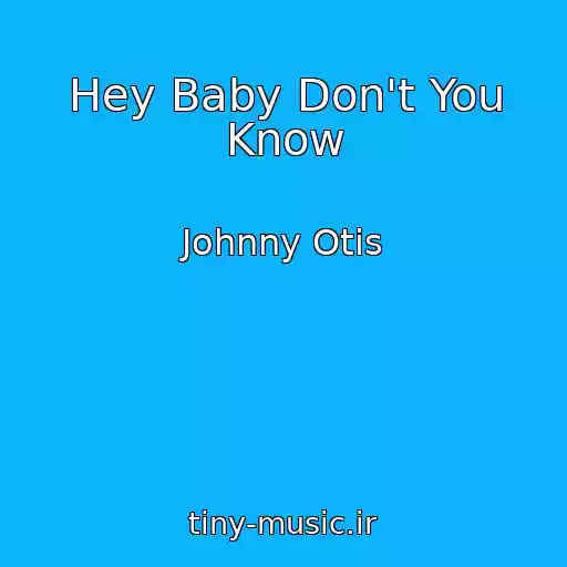 کاور آهنگ Hey Baby Don't You Know از Johnny Otis
