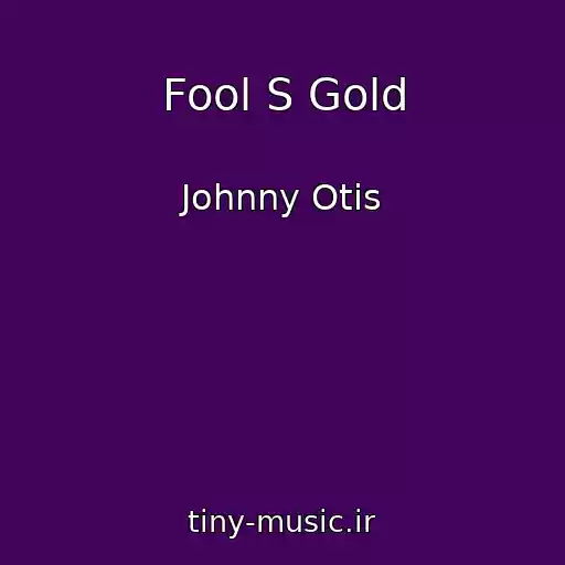 کاور آهنگ Fool S Gold از Johnny Otis