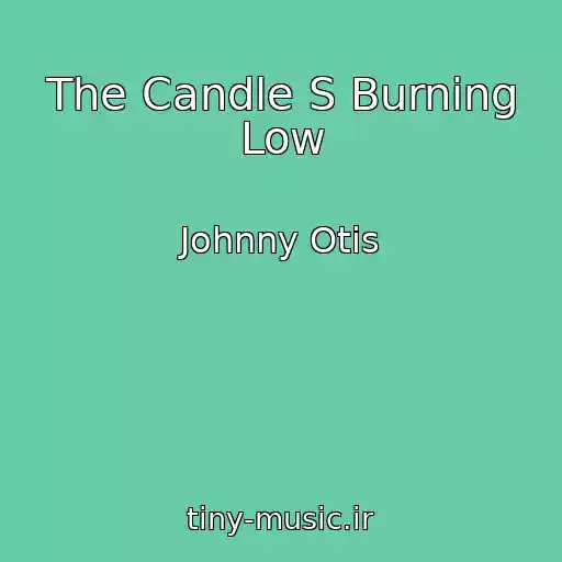 کاور آهنگ The Candle S Burning Low از Johnny Otis