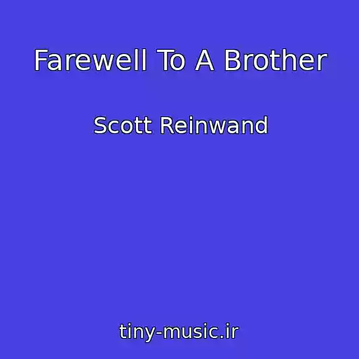 کاور آهنگ Farewell To A Brother از Scott Reinwand