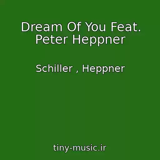 کاور آهنگ Dream Of You Feat. Peter Heppner از Schiller , Heppner