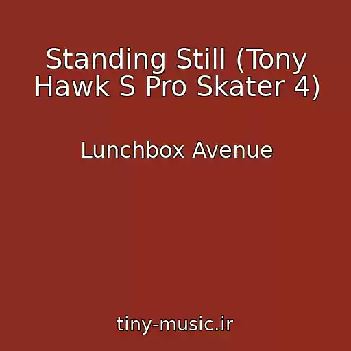 کاور آهنگ Standing Still (Tony Hawk S Pro Skater 4) از Lunchbox Avenue