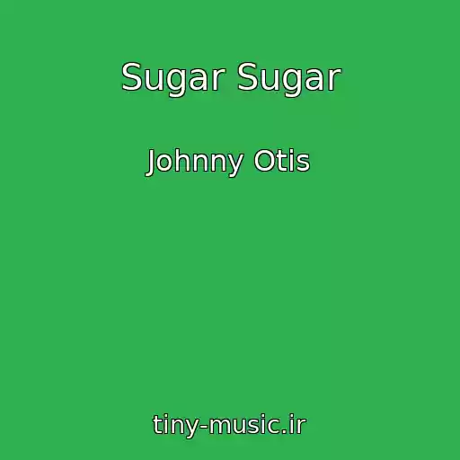 کاور آهنگ Sugar Sugar از Johnny Otis