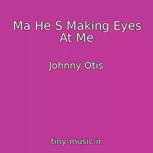 کاور آهنگ Ma He S Making Eyes At Me از Johnny Otis