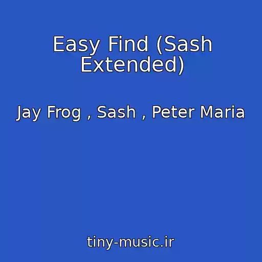 کاور آهنگ Easy Find (Sash Extended) از Jay Frog , Sash , Peter Maria