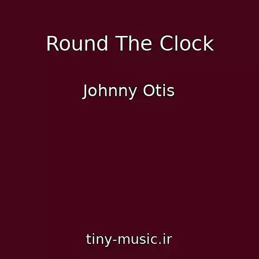 کاور آهنگ Round The Clock از Johnny Otis