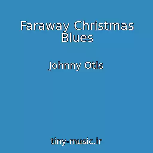کاور آهنگ Faraway Christmas Blues از Johnny Otis