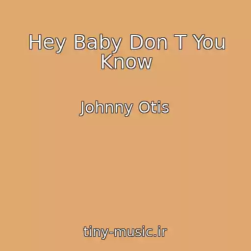 کاور آهنگ Hey Baby Don T You Know از Johnny Otis