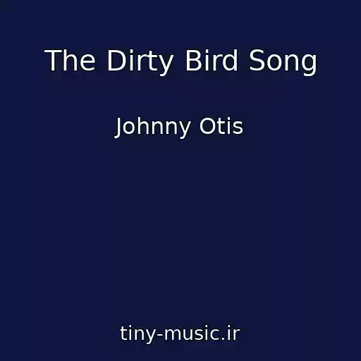 کاور آهنگ The Dirty Bird Song از Johnny Otis