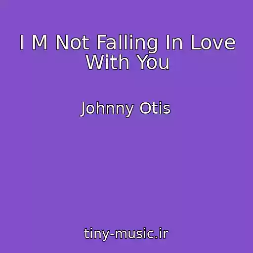 کاور آهنگ I M Not Falling In Love With You از Johnny Otis
