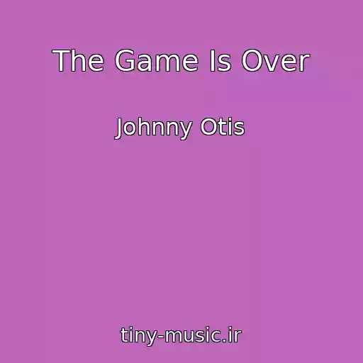 کاور آهنگ The Game Is Over از Johnny Otis