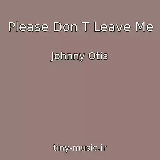 کاور آهنگ Please Don T Leave Me از Johnny Otis