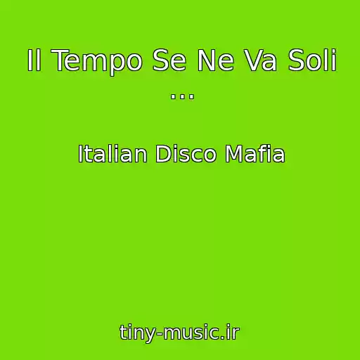 کاور آهنگ Il Tempo Se Ne Va Soli ... از Italian Disco Mafia