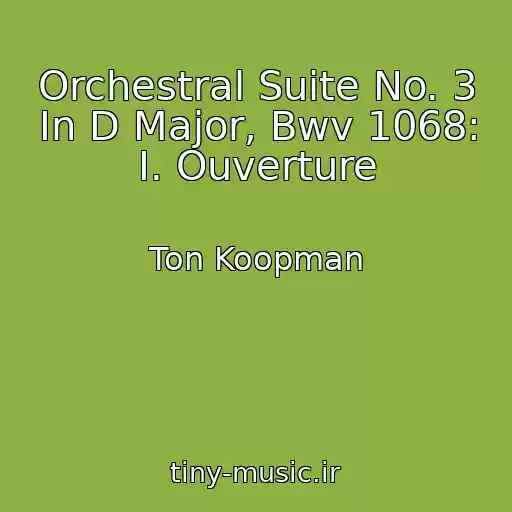 کاور آهنگ Orchestral Suite No. 3 In D Major, Bwv 1068: I. Ouverture از Ton Koopman
