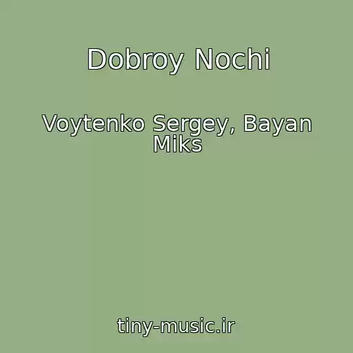 کاور آهنگ Dobroy Nochi از Voytenko Sergey, Bayan Miks