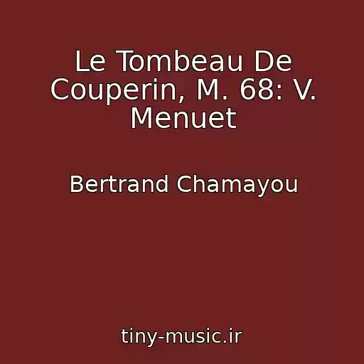 کاور آهنگ Le Tombeau De Couperin, M. 68: V. Menuet از Bertrand Chamayou