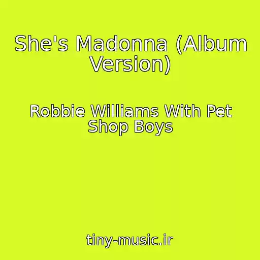 کاور آهنگ She's Madonna (Album Version) از Robbie Williams With Pet Shop Boys