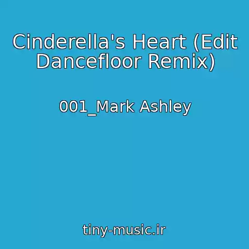 کاور آهنگ Cinderella's Heart (Edit Dancefloor Remix) از 001_Mark Ashley