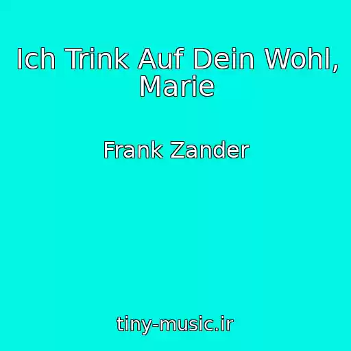 کاور آهنگ Ich Trink Auf Dein Wohl, Marie از Frank Zander